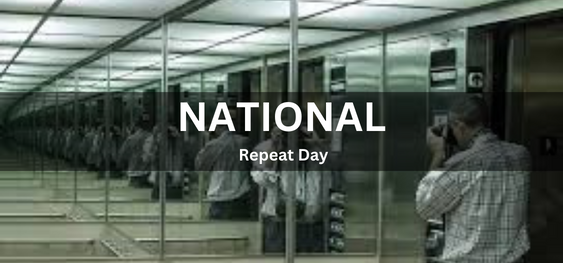 National Repeat Day [नेशनल रिपीट डे]